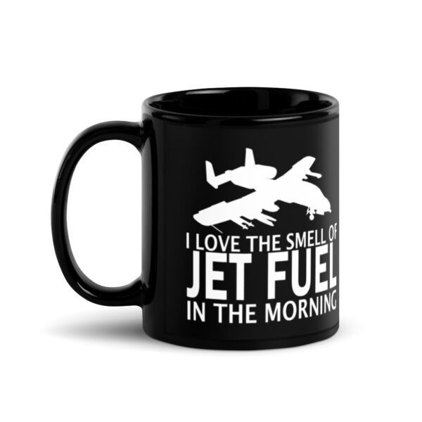 I Love the Smell of Jet Fuel in the Morning (A-10) – Black Glossy Mug - Image 2