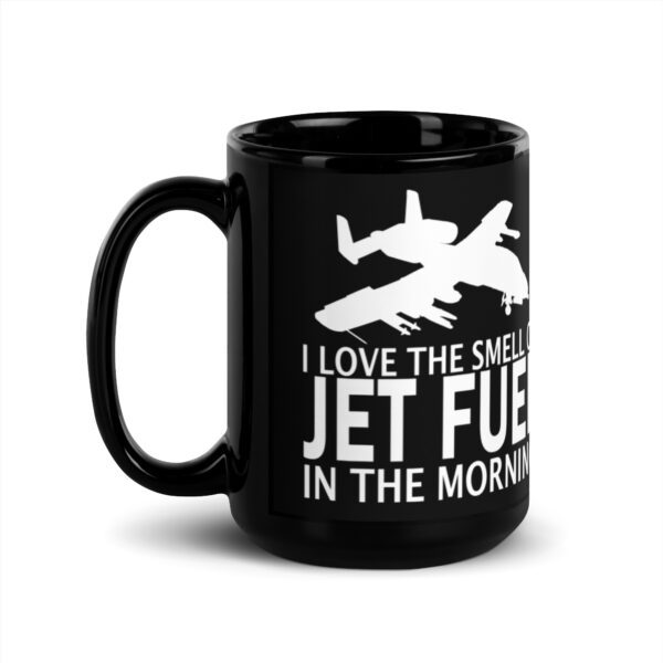 I Love the Smell of Jet Fuel in the Morning (A-10) – Black Glossy Mug - Image 5