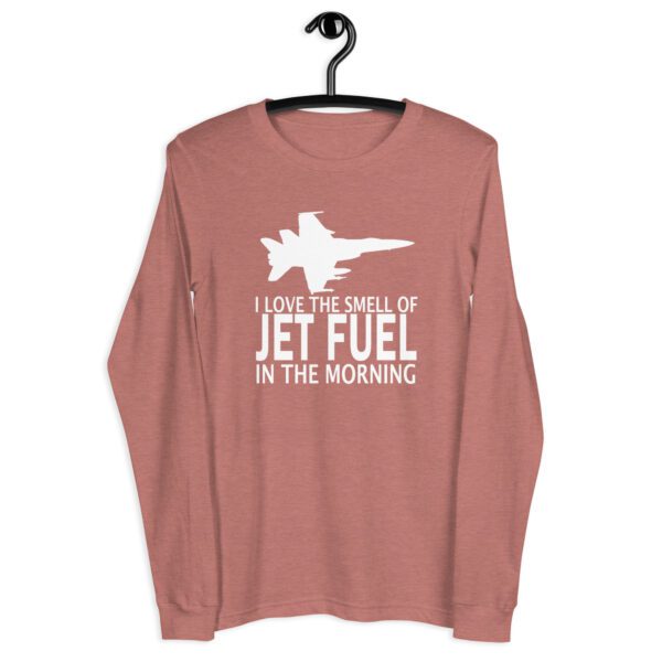 I Love the Smell of Jet Fuel In the Morning – Long Sleeve Tee - Image 13